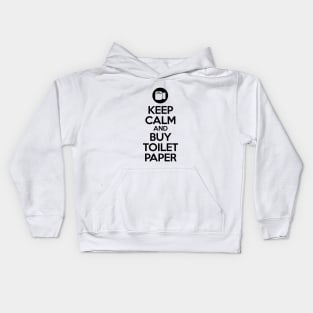 Keep calm and buy toilet paper Kids Hoodie